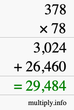 How to calculate 378 times 78 using long multiplication How to calculate 378 times 78 using long multiplication