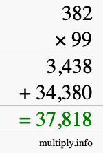 How to calculate 382 times 99 using long multiplication How to calculate 382 times 99 using long multiplication
