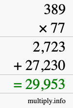 How to calculate 389 times 77 using long multiplication How to calculate 389 times 77 using long multiplication