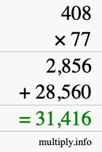 How to calculate 408 times 77 using long multiplication How to calculate 408 times 77 using long multiplication