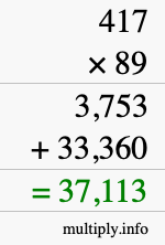 How to calculate 417 times 89 using long multiplication How to calculate 417 times 89 using long multiplication