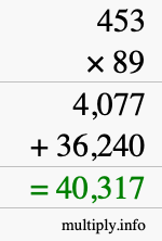 How to calculate 453 times 89 using long multiplication How to calculate 453 times 89 using long multiplication