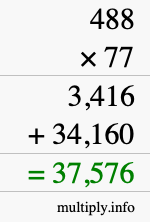 How to calculate 488 times 77 using long multiplication How to calculate 488 times 77 using long multiplication