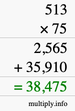 How to calculate 513 times 75 using long multiplication How to calculate 513 times 75 using long multiplication