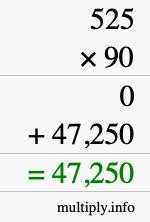 How to calculate 525 times 90 using long multiplication How to calculate 525 times 90 using long multiplication