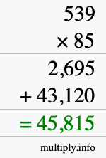 How to calculate 539 times 85 using long multiplication How to calculate 539 times 85 using long multiplication