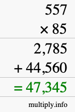 How to calculate 557 times 85 using long multiplication How to calculate 557 times 85 using long multiplication