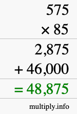 How to calculate 575 times 85 using long multiplication How to calculate 575 times 85 using long multiplication
