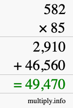 How to calculate 582 times 85 using long multiplication How to calculate 582 times 85 using long multiplication