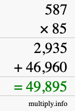 How to calculate 587 times 85 using long multiplication How to calculate 587 times 85 using long multiplication