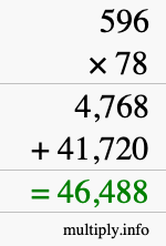 How to calculate 596 times 78 using long multiplication How to calculate 596 times 78 using long multiplication