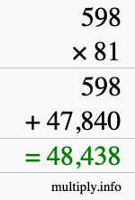 How to calculate 598 times 81 using long multiplication How to calculate 598 times 81 using long multiplication