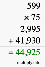How to calculate 599 times 75 using long multiplication How to calculate 599 times 75 using long multiplication