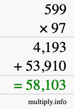How to calculate 599 times 97 using long multiplication How to calculate 599 times 97 using long multiplication