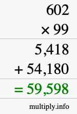 How to calculate 602 times 99 using long multiplication How to calculate 602 times 99 using long multiplication