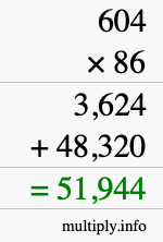 How to calculate 604 times 86 using long multiplication