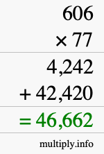 How to calculate 606 times 77 using long multiplication