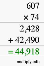 How to calculate 607 times 74 using long multiplication