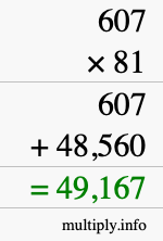 How to calculate 607 times 81 using long multiplication How to calculate 607 times 81 using long multiplication