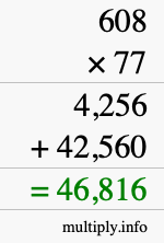 How to calculate 608 times 77 using long multiplication