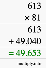 How to calculate 613 times 81 using long multiplication How to calculate 613 times 81 using long multiplication