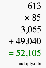 How to calculate 613 times 85 using long multiplication How to calculate 613 times 85 using long multiplication