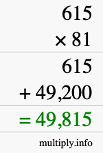 How to calculate 615 times 81 using long multiplication How to calculate 615 times 81 using long multiplication