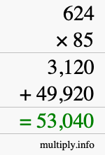 How to calculate 624 times 85 using long multiplication How to calculate 624 times 85 using long multiplication