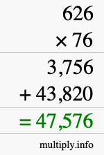 How to calculate 626 times 76 using long multiplication How to calculate 626 times 76 using long multiplication
