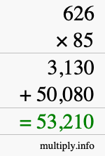 How to calculate 626 times 85 using long multiplication How to calculate 626 times 85 using long multiplication