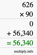 How to calculate 626 times 90 using long multiplication How to calculate 626 times 90 using long multiplication