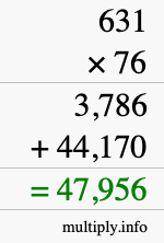 How to calculate 631 times 76 using long multiplication How to calculate 631 times 76 using long multiplication