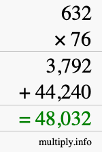 How to calculate 632 times 76 using long multiplication How to calculate 632 times 76 using long multiplication