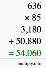 How to calculate 636 times 85 using long multiplication How to calculate 636 times 85 using long multiplication