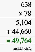 How to calculate 638 times 78 using long multiplication How to calculate 638 times 78 using long multiplication