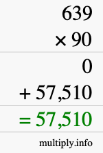 How to calculate 639 times 90 using long multiplication How to calculate 639 times 90 using long multiplication