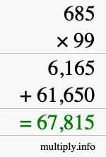 How to calculate 685 times 99 using long multiplication How to calculate 685 times 99 using long multiplication