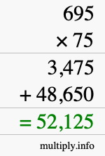 How to calculate 695 times 75 using long multiplication How to calculate 695 times 75 using long multiplication