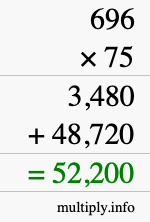 How to calculate 696 times 75 using long multiplication How to calculate 696 times 75 using long multiplication