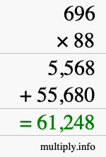 How to calculate 696 times 88 using long multiplication How to calculate 696 times 88 using long multiplication
