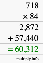 How to calculate 718 times 84 using long multiplication How to calculate 718 times 84 using long multiplication
