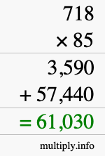How to calculate 718 times 85 using long multiplication How to calculate 718 times 85 using long multiplication