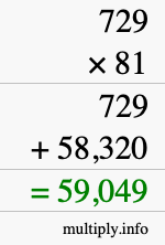How to calculate 729 times 81 using long multiplication How to calculate 729 times 81 using long multiplication