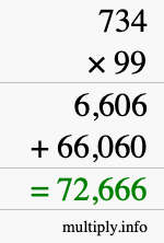 How to calculate 734 times 99 using long multiplication How to calculate 734 times 99 using long multiplication