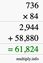 How to calculate 736 times 84 using long multiplication How to calculate 736 times 84 using long multiplication