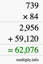 How to calculate 739 times 84 using long multiplication How to calculate 739 times 84 using long multiplication