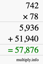 How to calculate 742 times 78 using long multiplication How to calculate 742 times 78 using long multiplication