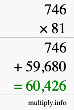 How to calculate 746 times 81 using long multiplication How to calculate 746 times 81 using long multiplication