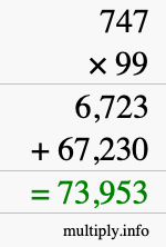 How to calculate 747 times 99 using long multiplication How to calculate 747 times 99 using long multiplication