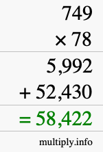 How to calculate 749 times 78 using long multiplication How to calculate 749 times 78 using long multiplication